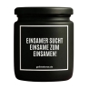 Duftkerze „EINSAMER SUCHT EINSAME ZUM EINSAMEN!“
