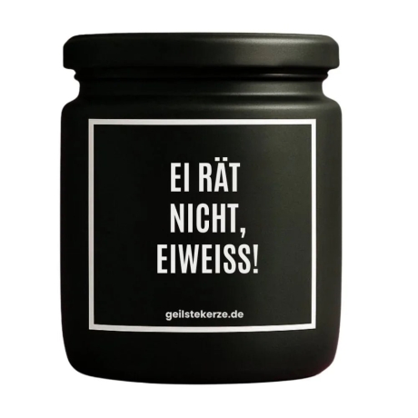 Duftkerze „EI RÄT NICHT, EIWEISS!“