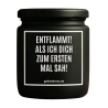 Duftkerze „ENTFLAMMT! ALS ICH DICH ZUM ERSTEN MAL SAH!“