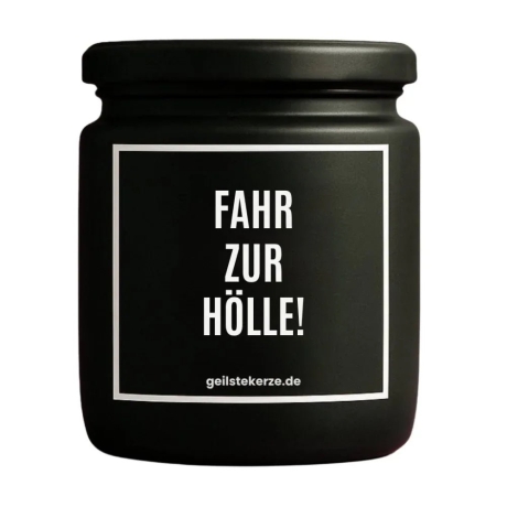 Duftkerze „Fahr Zur Hölle!“ – Geschenk Kollegin