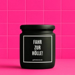 Duftkerze „Fahr Zur Hölle!“ – Geschenk Kollegin