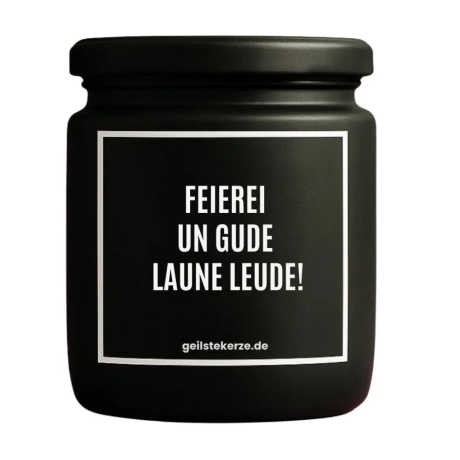 Duftkerze „FEIEREI UN GUDE LAUNE LEUDE!“ – Geschenk für Genießer