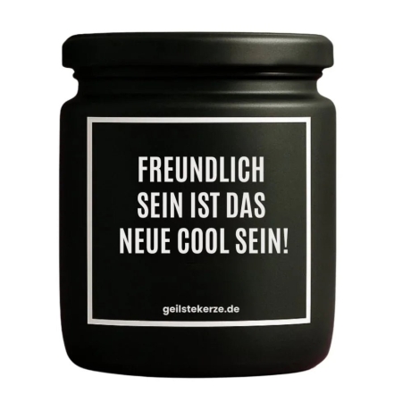 Duftkerze „FREUNDLICH SEIN, IST DAS NEUE COOL SEIN!“