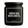 Duftkerze „FRÜHER WAR MEHR LAMETTA.“