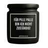 Duftkerze „FÜR PILLE PALLE BIN ICH NICHT ZUSTÄNDIG!“