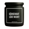 Duftkerze „Gänsehaut Lügt Nicht!“ – Mitbringsel für die Freundin