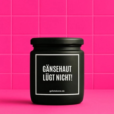 Duftkerze „Gänsehaut Lügt Nicht!“ – Mitbringsel für die Freundin