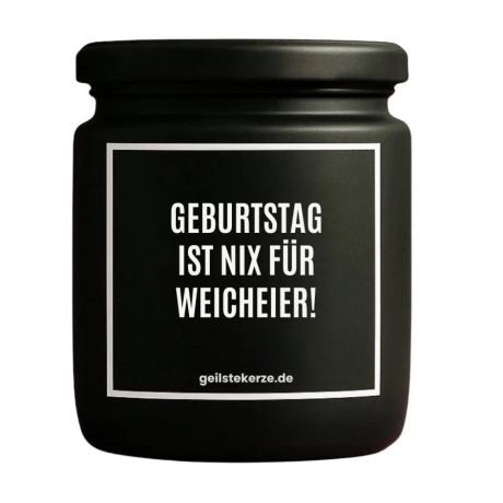 Duftkerze „GEBURTSTAG IST NIX FÜR WEICHEIER!“