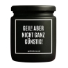 Duftkerze „GEIL! ABER NICHT GANZ GÜNSTIG!“