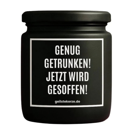 Duftkerze „GENUG GETRUNKEN! JETZT WIRD GESOFFEN!“