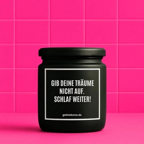 Duftkerze „GIB DEINE TRÄUME NICHT AUF. SCHLAF WEITER!“