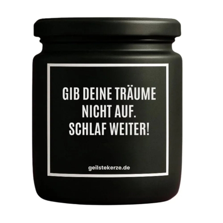 Duftkerze „GIB DEINE TRÄUME NICHT AUF. SCHLAF WEITER!“