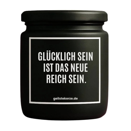 Duftkerze „GLÜCKLICH SEIN IST DAS NEUE REICH SEIN.“