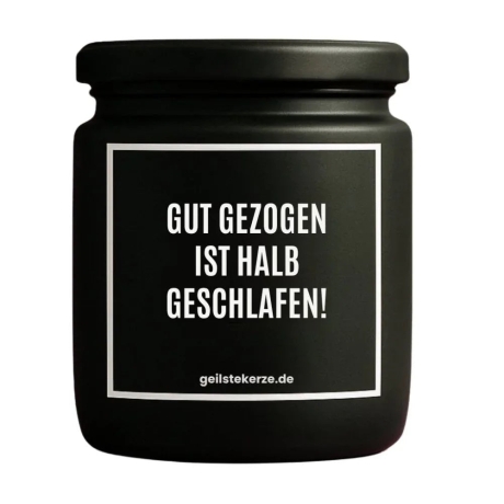 Duftkerze „GUT GEZOGEN IST HALB GESCHLAFEN!“