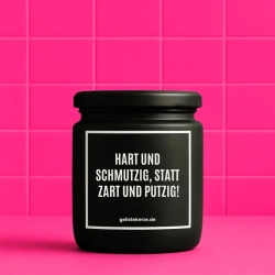 Duftkerze „HART UND SCHMUTZIG, STATT ZART UND PUTZIG!“