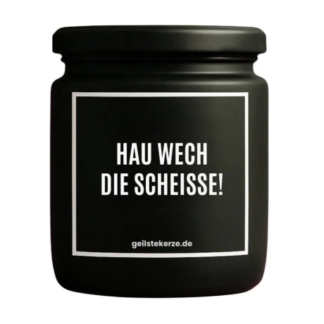 Duftkerze „HAU WECH DIE SCHEISSE“ – Geschenk Kollegin