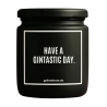 Duftkerze „HAVE A GINTASTIC DAY.“ – Geschenk mit Spruch