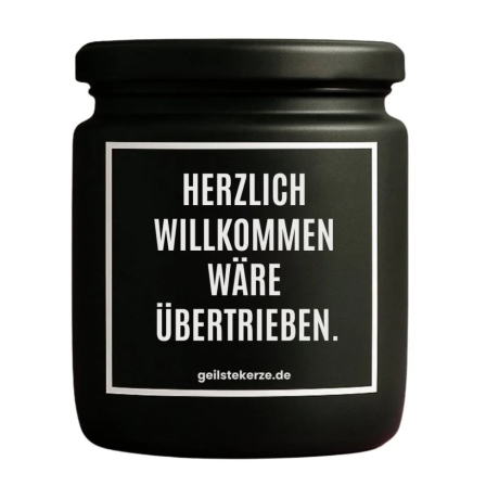 Duftkerze „HERZLICH WILLKOMMEN WÄRE ÜBERTRIEBEN“