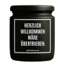 Duftkerze „HERZLICH WILLKOMMEN WÄRE ÜBERTRIEBEN“