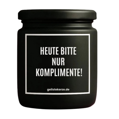 Duftkerze „HEUTE BITTE NUR KOMPLIMENTE“