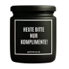 Duftkerze „HEUTE BITTE NUR KOMPLIMENTE“