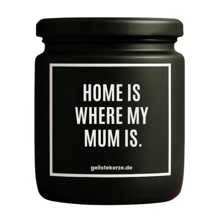 Duftkerze „HOME IS WHERE MY MUM IS.“ – Geschenk Lieblingsmensch