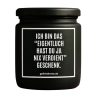 Duftkerze „EIGENTLICH HAST DU JA NIX VERDIENT“