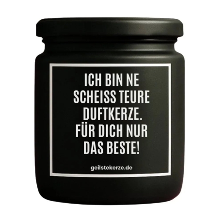 Duftkerze „ICH BIN NE SCHEISS TEURE DUFTKERZE.“