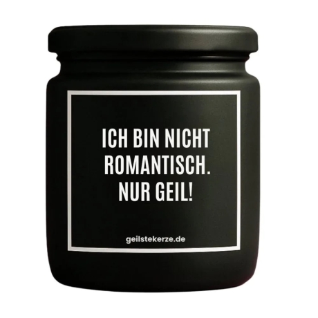 Duftkerze „ICH BIN NICHT ROMANTISCH. NUR GEIL!“