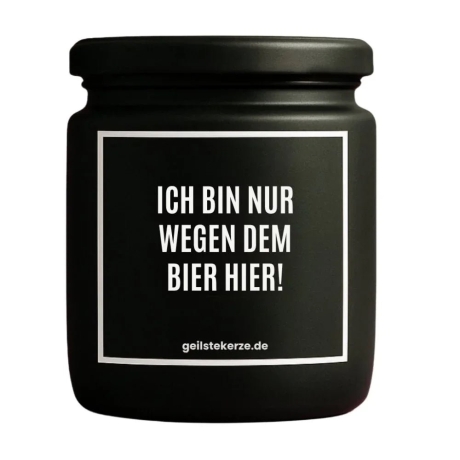 Duftkerze „ICH BIN NUR WEGEN DEM BIER HIER!“