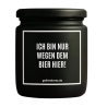 Duftkerze „ICH BIN NUR WEGEN DEM BIER HIER!“