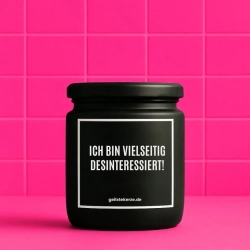 Duftkerze „ICH BIN VIELSEITIG DESINTERESSIERT!“