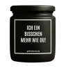 Duftkerze „ICH EIN BISSCHEN MEHR WIE DU!“