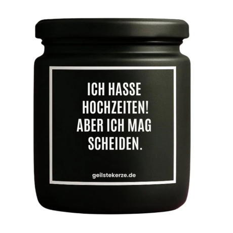Duftkerze „ICH HASSE HOCHZEIT! ABER ICH MAG SCHEIDEN.“