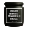 Duftkerze „ICH HASSE STIMMUNGSSCHWANKUNGEN SIND TOLL“