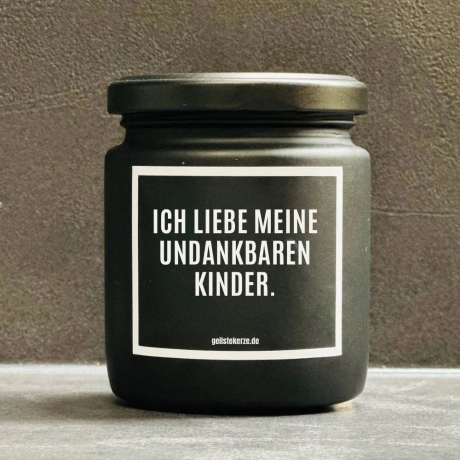 Duftkerze „ICH LIEBE MEINE UNDANKBAREN KINDER“
