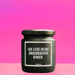 Duftkerze „ICH LIEBE MEINE UNDANKBAREN KINDER“