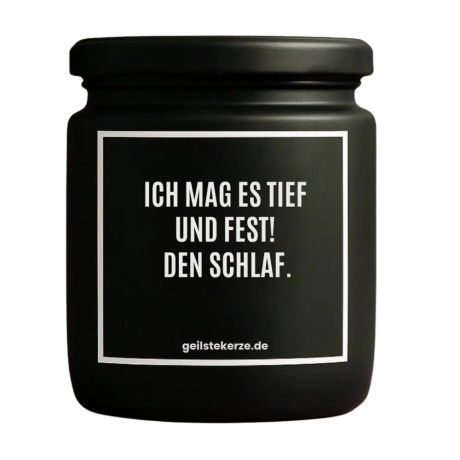 Duftkerze „ICH MAG ES TIEF UND FEST! DEN SCHLAF.“
