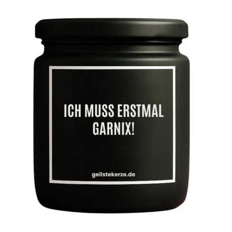 Duftkerze „ICH MUSS ERSTMAL GARNIX!“