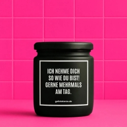 Duftkerze „ICH NEHME DICH SO WIE DU BIST!“ – Dankeschön Geschenk