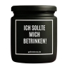Duftkerze „ICH SOLLTE MICH BETRINKEN!“