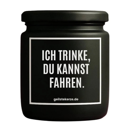 Duftkerze „ICH TRINKE, DU KANNST FAHREN.“