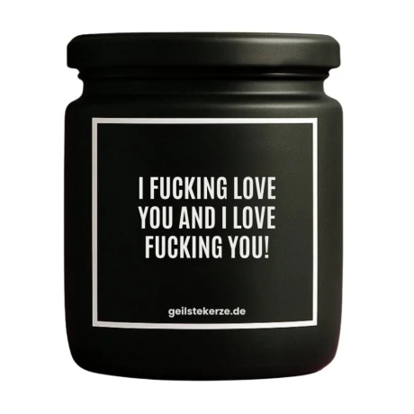 Duftkerze „I FUCKING LOVE YOU AND I LOVE FUCKING YOU!“