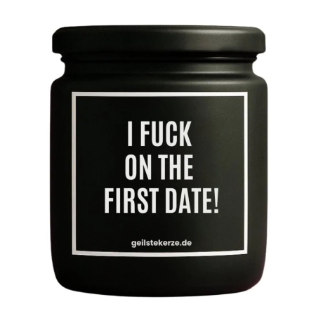Duftkerze „I FUCK ON THE FIRST DATE!“ – Aufmunterung Geschenk