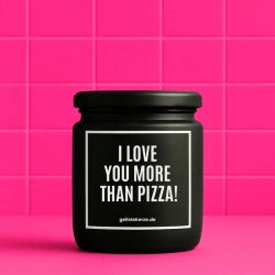 Duftkerze „I LOVE YOU MORE THAN PIZZA!“