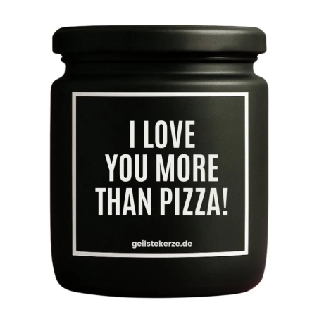 Duftkerze „I LOVE YOU MORE THAN PIZZA!“