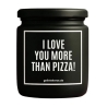 Duftkerze „I LOVE YOU MORE THAN PIZZA!“