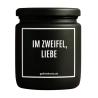 Duftkerze „Im Zweifel, Liebe“