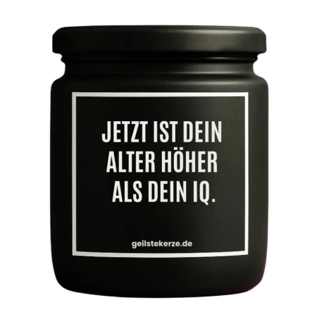 Duftkerze „JETZT IST DEIN ALTER HÖHER ALS DEIN IQ.“