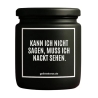 Duftkerze „KANN ICH NICHT SAGEN, MUSS ICH NACKT SEHEN.“